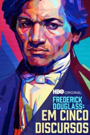Frederick Douglass: Em Cinco Discursos